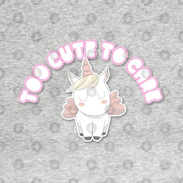 Too Cute To Care - Pastel Unicorn Design by DankFutura